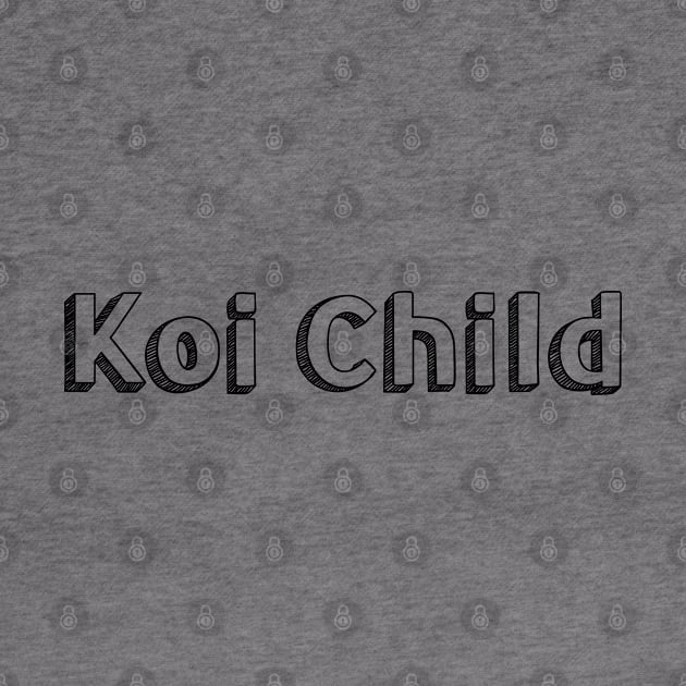 Koi Child<\\> Typography Design by Aqumoet